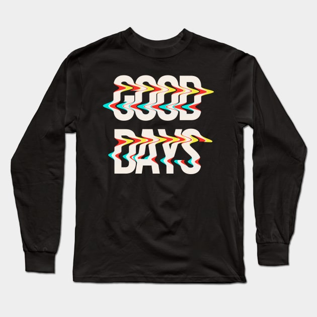 GOOD DAYS Long Sleeve T-Shirt by CERO9